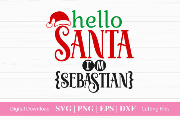 Hello Santa I'm Sebastian - A Festive Graphic Design Asset for Crafts