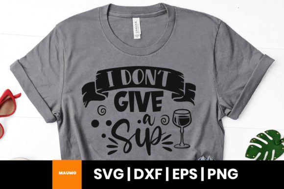 I Don t Give a Sip SVG – A Playful Graphic for Print Templates