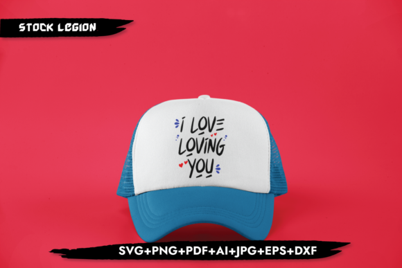 I Love Loving You Graphics for Crafts