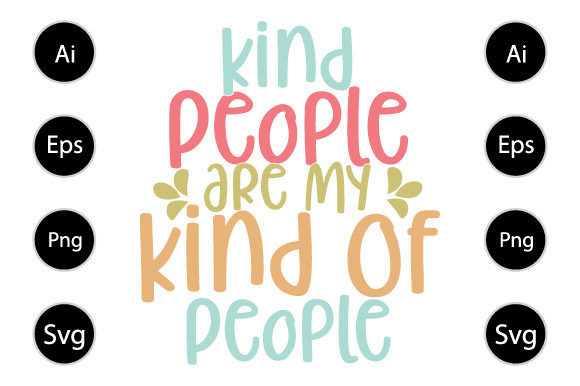 Kind People Are My Kind of People Shirt: A Graphic Design Asset for Crafts and Marketing