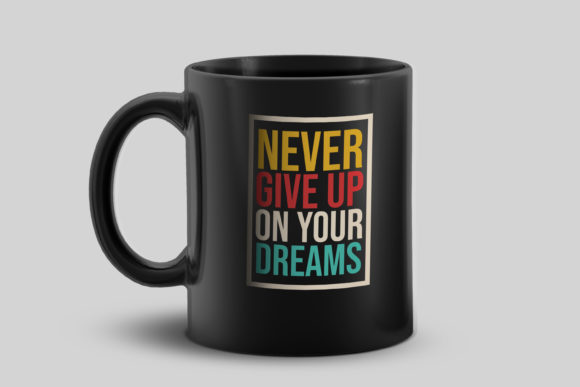 Never Give Up on Your Dreams - A Motivational Graphics Asset for Crafts