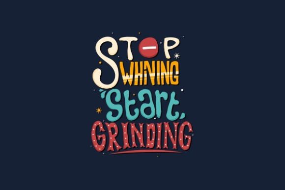 Stop Whining Start Grinding Graphics for Crafts and Digital Products